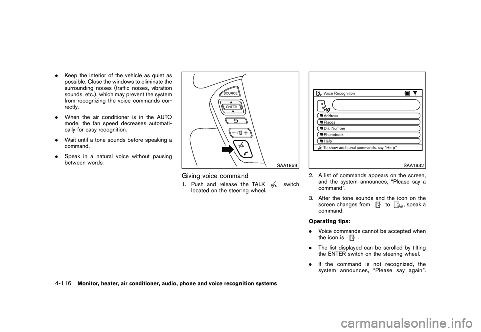 NISSAN MURANO 2010 Owner´s Manual Black plate (284,1)
Model "Z51-D" EDITED: 2009/ 8/ 3
.Keep the interior of the vehicle as quiet as
possible. Close the windows to eliminate the
surrounding noises (traffic noises, vibration
sounds, et NISSAN MURANO 2010 Owner´s Manual Black plate (284,1)
Model "Z51-D" EDITED: 2009/ 8/ 3
.Keep the interior of the vehicle as quiet as
possible. Close the windows to eliminate the
surrounding noises (traffic noises, vibration
sounds, et