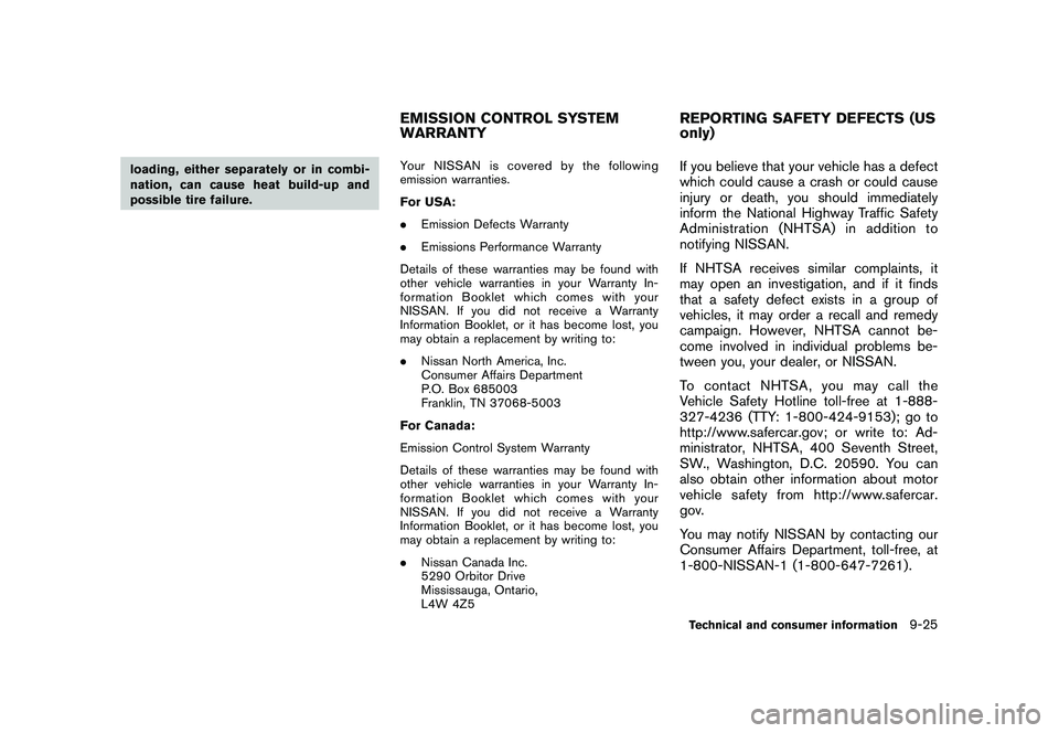 NISSAN MURANO 2010  Owner´s Manual Black plate (413,1)
Model "Z51-D" EDITED: 2009/ 8/ 3
loading, either separately or in combi-
nation, can cause heat build-up and
possible tire failure.Your NISSAN is covered by the following
emission 
