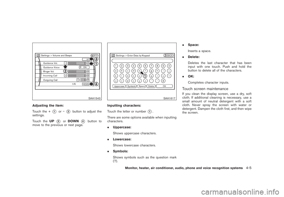 NISSAN MURANO 2009  Owner´s Manual Black plate (167,1)
Model "Z51-D" EDITED: 2007/ 10/ 2
SAA1543
Adjusting the item:
Touch the +
*1or−*2button to adjust the
settings.
Touch theUP
*3orDOWN*4button to
move to the previous or ne