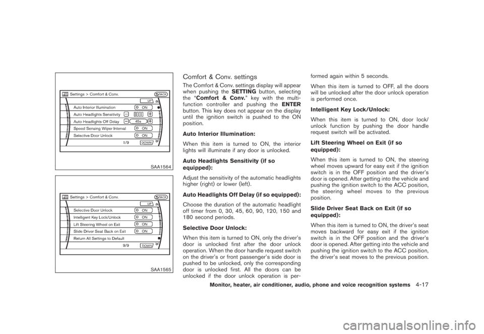 NISSAN MURANO 2009  Owner´s Manual Black plate (179,1)
Model "Z51-D" EDITED: 2007/ 10/ 2
SAA1564
SAA1565
Comfort & Conv. settings
The Comfort & Conv. settings display will appear
when pushing theSETTINGbutton, selecting
the “