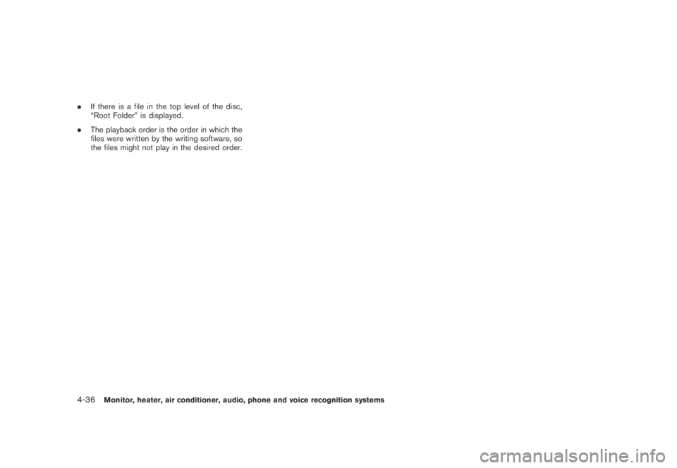 NISSAN MURANO 2009  Owner´s Manual Black plate (198,1)
Model "Z51-D" EDITED: 2007/ 10/ 2
.If there is a file in the top level of the disc,
“Root Folder” is displayed.
.The playback order is the order in which the
files were