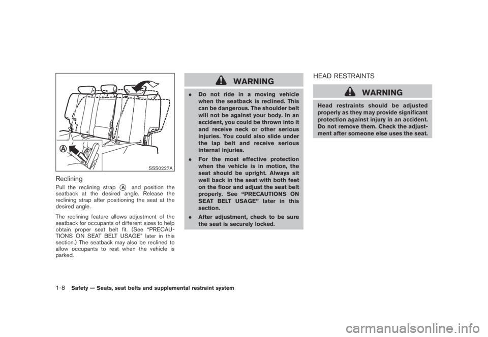 NISSAN MURANO 2009 Owner´s Manual Black plate (20,1)
Model "Z51-D" EDITED: 2007/ 10/ 2
SSS0227A
Reclining
Pull the reclining strap*Aand position the
seatback at the desired angle. Release the
reclining strap after positioning NISSAN MURANO 2009 Owner´s Manual Black plate (20,1)
Model "Z51-D" EDITED: 2007/ 10/ 2
SSS0227A
Reclining
Pull the reclining strap*Aand position the
seatback at the desired angle. Release the
reclining strap after positioning