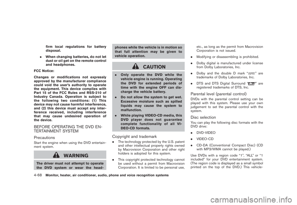 NISSAN MURANO 2009  Owner´s Manual Black plate (230,1)
Model "Z51-D" EDITED: 2007/ 10/ 2
firm local regulations for battery
disposal.
.When changing batteries, do not let
dust or oil get on the remote control
and headphones.
FC