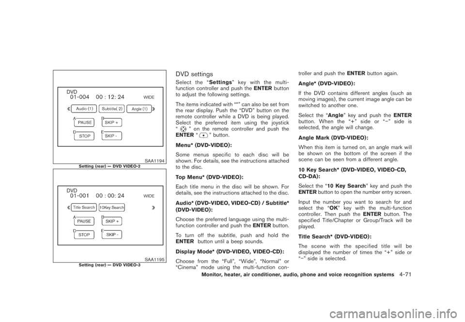 NISSAN MURANO 2009  Owner´s Manual Black plate (233,1)
Model "Z51-D" EDITED: 2007/ 10/ 2
SAA1194Setting (rear) — DVD VIDEO-2
SAA1195Setting (rear) — DVD VIDEO-3
DVD settings
Select the “Settings” key with the multi-
fun