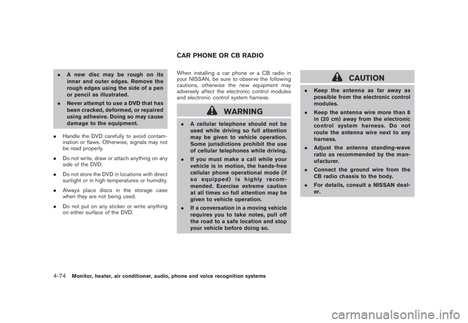 NISSAN MURANO 2009  Owner´s Manual Black plate (236,1)
Model "Z51-D" EDITED: 2007/ 10/ 2
.A new disc may be rough on its
inner and outer edges. Remove the
rough edges using the side of a pen
or pencil as illustrated.
.Never att