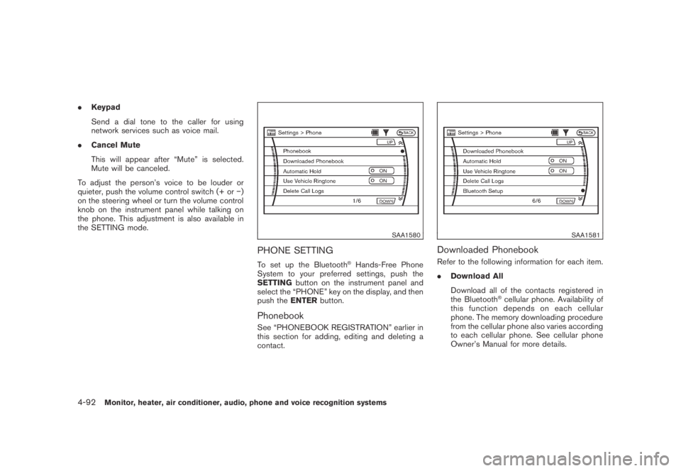 NISSAN MURANO 2009  Owner´s Manual Black plate (254,1)
Model "Z51-D" EDITED: 2007/ 10/ 2
.Keypad
Send a dial tone to the caller for using
network services such as voice mail.
.Cancel Mute
This will appear after “Mute” is se