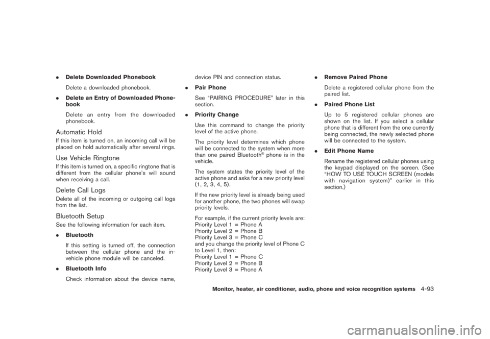 NISSAN MURANO 2009  Owner´s Manual Black plate (255,1)
Model "Z51-D" EDITED: 2007/ 10/ 2
.Delete Downloaded Phonebook
Delete a downloaded phonebook.
.Delete an Entry of Downloaded Phone-
book
Delete an entry from the downloaded