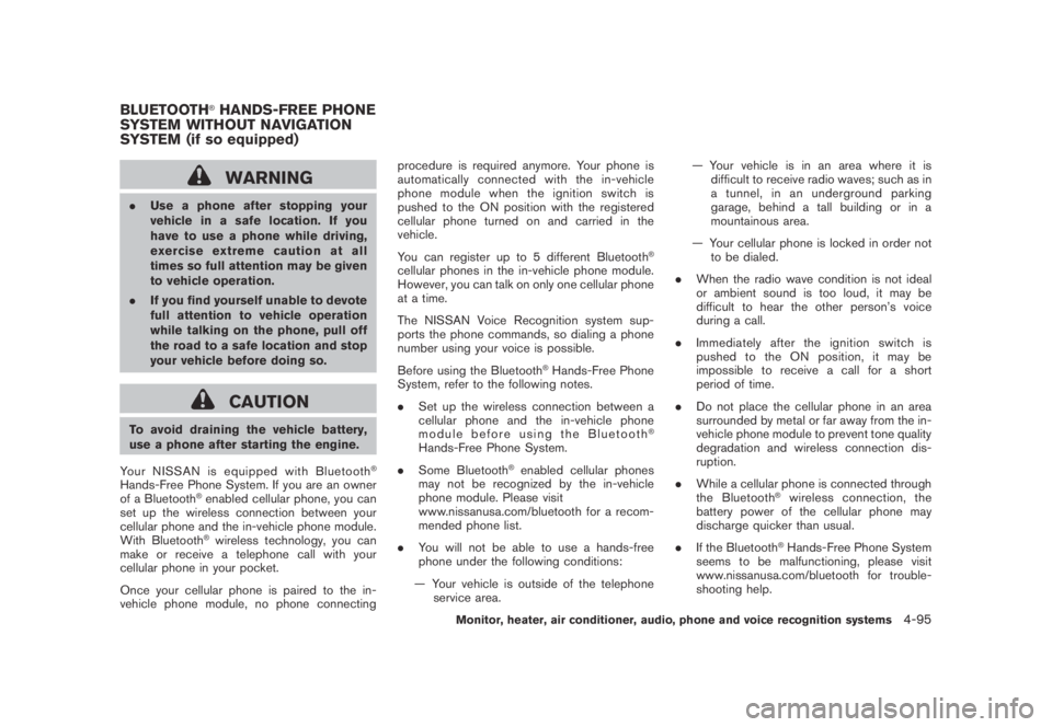 NISSAN MURANO 2009  Owner´s Manual Black plate (257,1)
Model "Z51-D" EDITED: 2007/ 10/ 2
WARNING
.Use a phone after stopping your
vehicle in a safe location. If you
have to use a phone while driving,
exercise extreme caution at