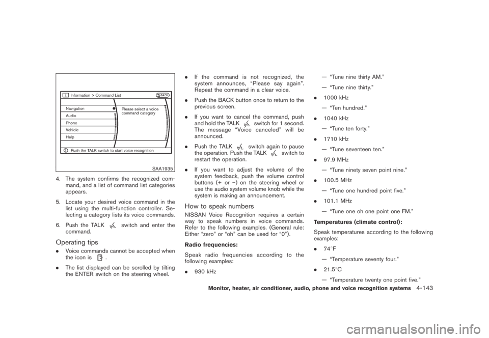 NISSAN MURANO 2009  Owner´s Manual Black plate (305,1)
Model "Z51-D" EDITED: 2007/ 10/ 2
SAA1935
4. The system confirms the recognized com-
mand, and a list of command list categories
appears.
5. Locate your desired voice comma