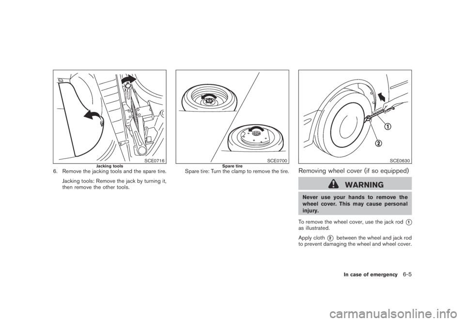 NISSAN MURANO 2009  Owner´s Manual Black plate (349,1)
Model "Z51-D" EDITED: 2007/ 10/ 2
SCE0716Jacking tools6. Remove the jacking tools and the spare tire.
Jacking tools: Remove the jack by turning it,
then remove the other to