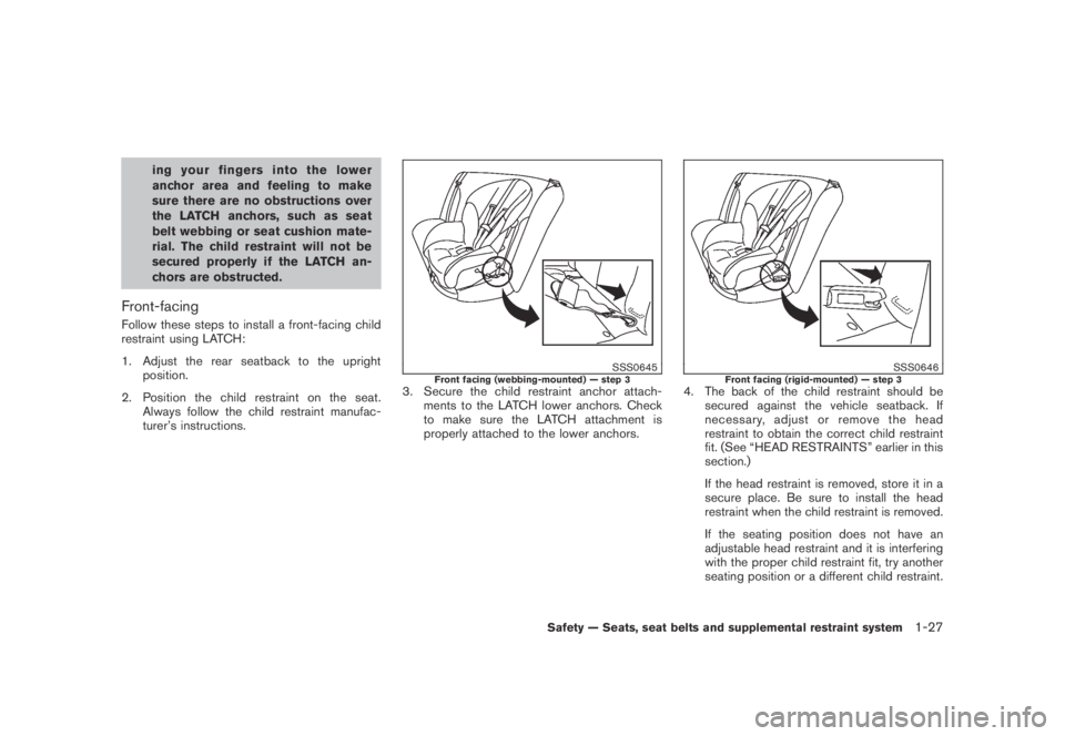 NISSAN MURANO 2009  Owner´s Manual Black plate (39,1)
Model "Z51-D" EDITED: 2007/ 10/ 2
ing your fingers into the lower
anchor area and feeling to make
sure there are no obstructions over
the LATCH anchors, such as seat
belt we