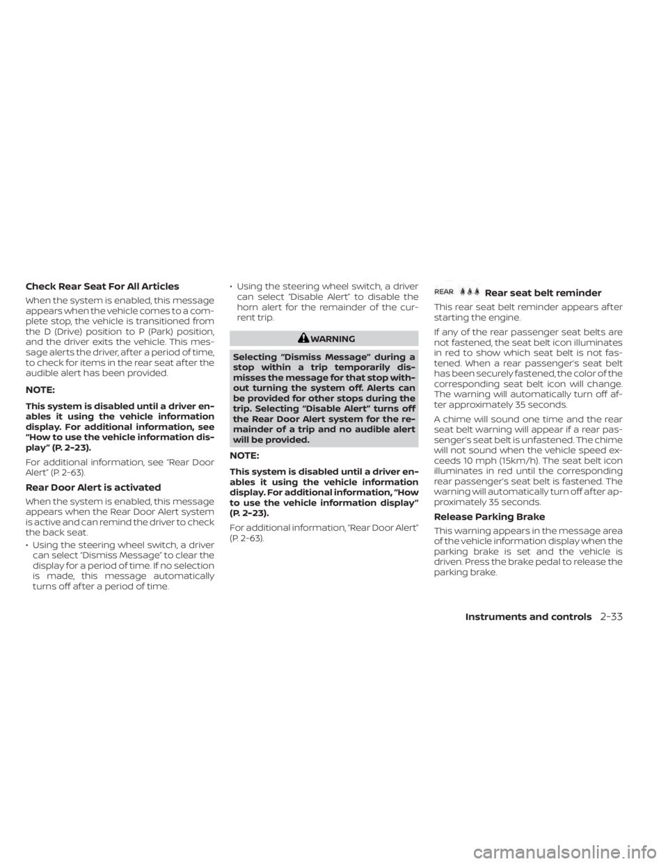 NISSAN TITAN 2021  Owner´s Manual Check Rear Seat For All Articles
When the system is enabled, this message
appears when the vehicle comes to a com-
plete stop, the vehicle is transitioned from
the D (Drive) position to P (Park) posit