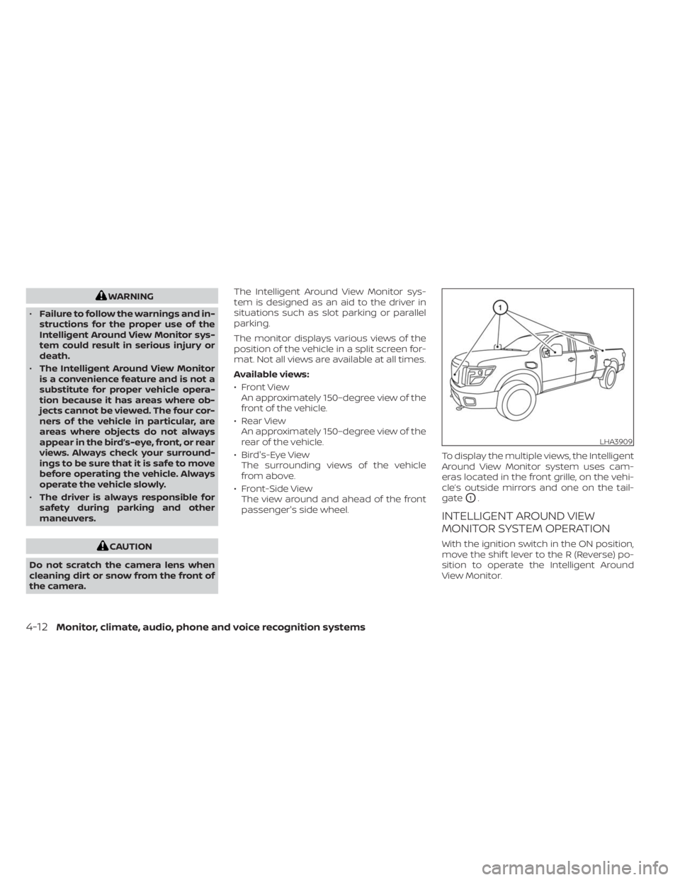 NISSAN TITAN 2021 Owner´s Manual WARNING
• Failure to follow the warnings and in-
structions for the proper use of the
Intelligent Around View Monitor sys-
tem could result in serious injury or
death.
• The Intelligent Around Vie NISSAN TITAN 2021 Owner´s Manual WARNING
• Failure to follow the warnings and in-
structions for the proper use of the
Intelligent Around View Monitor sys-
tem could result in serious injury or
death.
• The Intelligent Around Vie