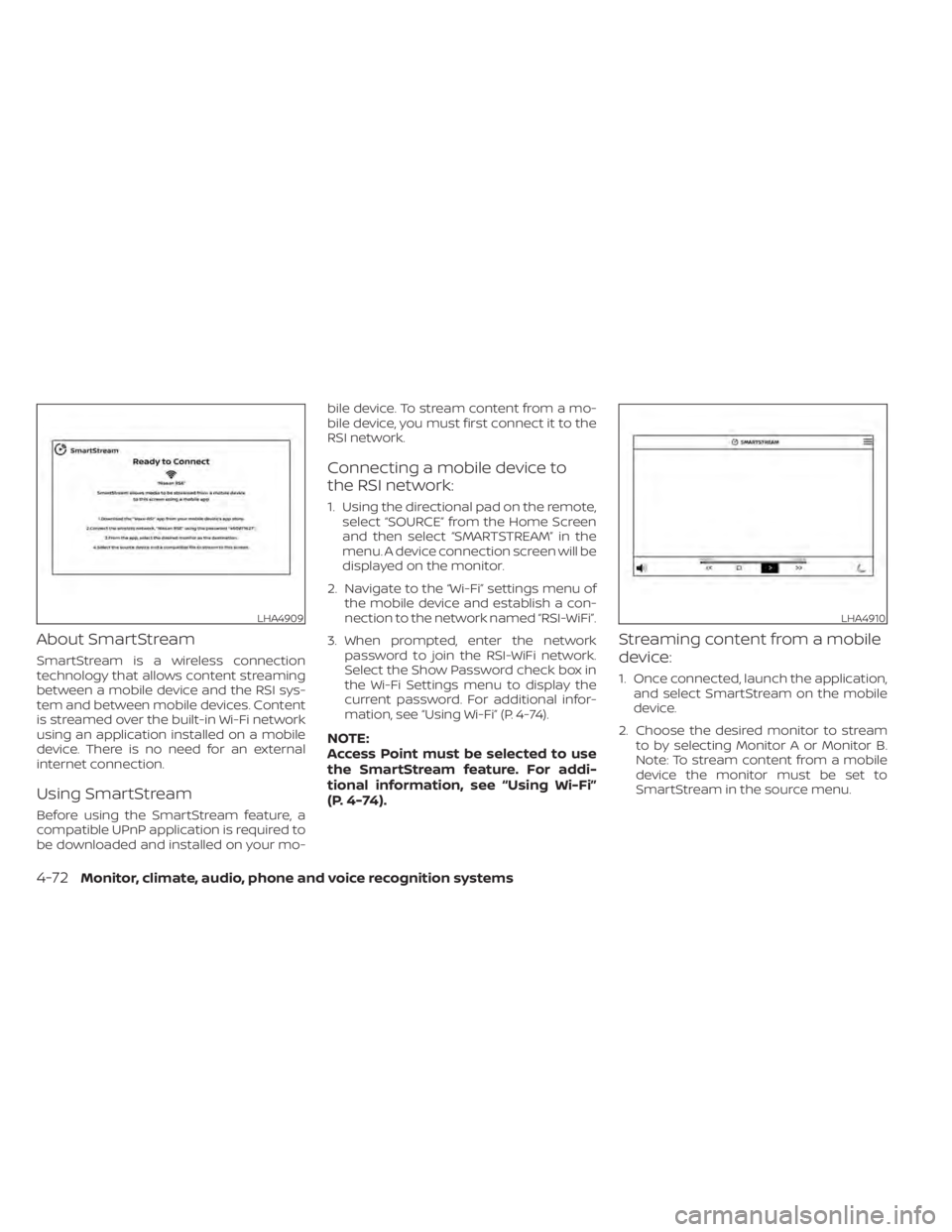 NISSAN TITAN 2021  Owner´s Manual About SmartStream
SmartStream is a wireless connection
technology that allows content streaming
between a mobile device and the RSI sys-
tem and between mobile devices. Content
is streamed over the bu