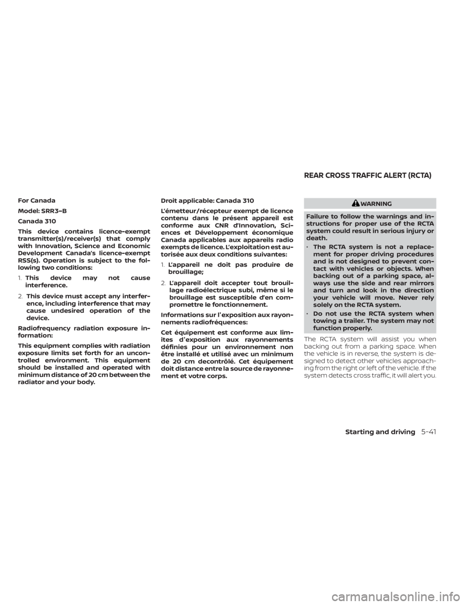 NISSAN TITAN 2021  Owner´s Manual For Canada
Model: SRR3–B
Canada 310
This device contains licence-exempt
transmitter(s)/receiver(s) that comply
with Innovation, Science and Economic
Development Canada’s licence-exempt
RSS(s). Ope