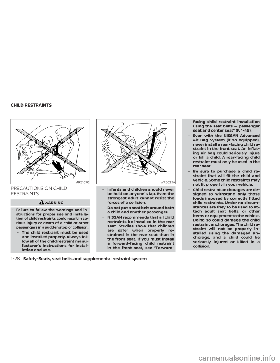 NISSAN TITAN 2021 Owner´s Manual PRECAUTIONS ON CHILD
RESTRAINTS
WARNING
•
Failure to follow the warnings and in-
structions for proper use and installa-
tion of child restraints could result in se-
rious injury or death of a child NISSAN TITAN 2021 Owner´s Manual PRECAUTIONS ON CHILD
RESTRAINTS
WARNING
•
Failure to follow the warnings and in-
structions for proper use and installa-
tion of child restraints could result in se-
rious injury or death of a child