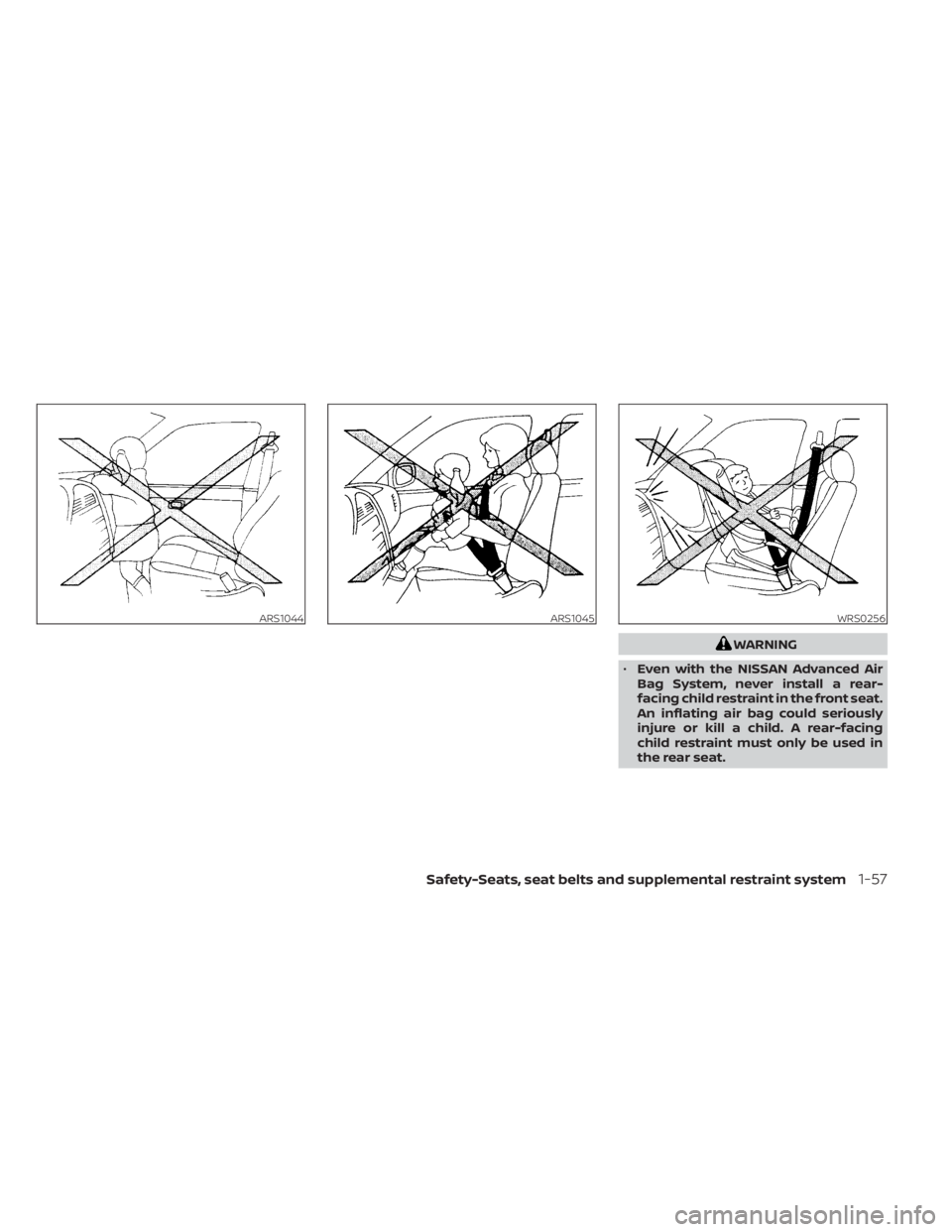 NISSAN TITAN 2021  Owner´s Manual WARNING
• Even with the NISSAN Advanced Air
Bag System, never install a rear-
facing child restraint in the front seat.
An inflating air bag could seriously
injure or kill a child. A rear-facing
chi