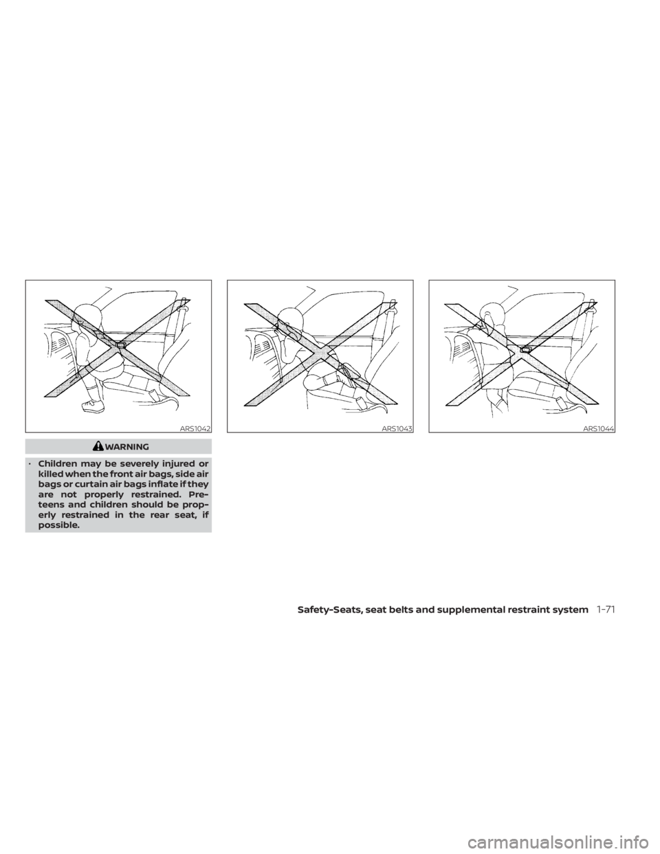 NISSAN TITAN 2021  Owner´s Manual WARNING
• Children may be severely injured or
killed when the front air bags, side air
bags or curtain air bags inflate if they
are not properly restrained. Pre-
teens and children should be prop-
e
