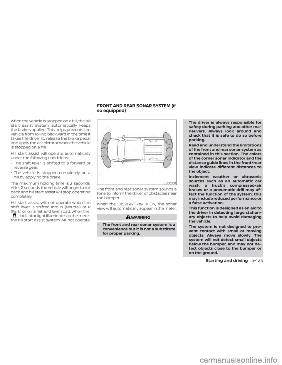 NISSAN TITAN 2020 Owner´s Manual When the vehicle is stopped on a hill, the hill
start assist system automatically keeps
the brakes applied. This helps prevents the
vehicle from rolling backward in the time it
takes the driver to rel NISSAN TITAN 2020 Owner´s Manual When the vehicle is stopped on a hill, the hill
start assist system automatically keeps
the brakes applied. This helps prevents the
vehicle from rolling backward in the time it
takes the driver to rel