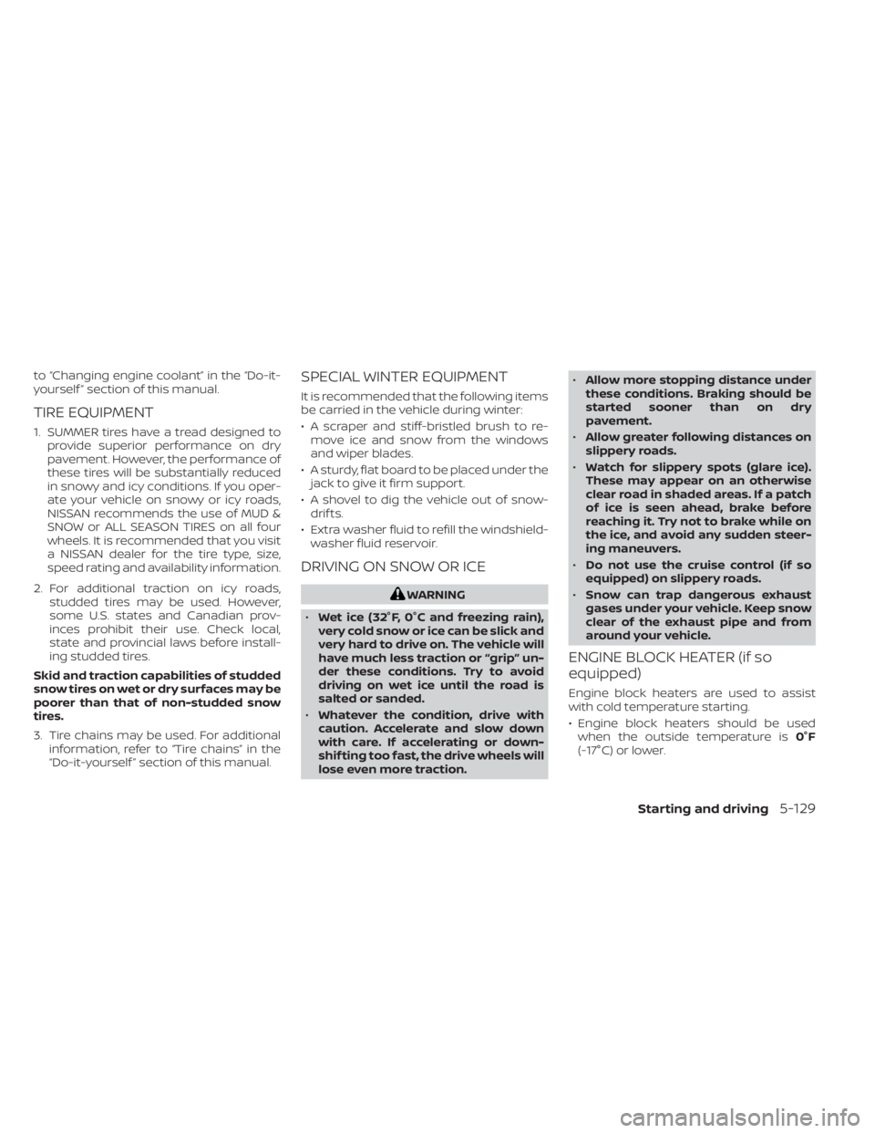 NISSAN TITAN 2020 Owner´s Manual to “Changing engine coolant” in the “Do-it-
yourself ” section of this manual.
TIRE EQUIPMENT
1. SUMMER tires have a tread designed toprovide superior performance on dry
pavement. However, the NISSAN TITAN 2020 Owner´s Manual to “Changing engine coolant” in the “Do-it-
yourself ” section of this manual.
TIRE EQUIPMENT
1. SUMMER tires have a tread designed toprovide superior performance on dry
pavement. However, the
