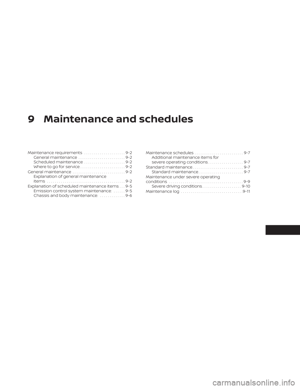 NISSAN TITAN 2020  Owner´s Manual 9 Maintenance and schedules
Maintenance requirements.....................9-2
General maintenance ........................9-2
Scheduled maintenance .....................9-2
Where to go for service ....