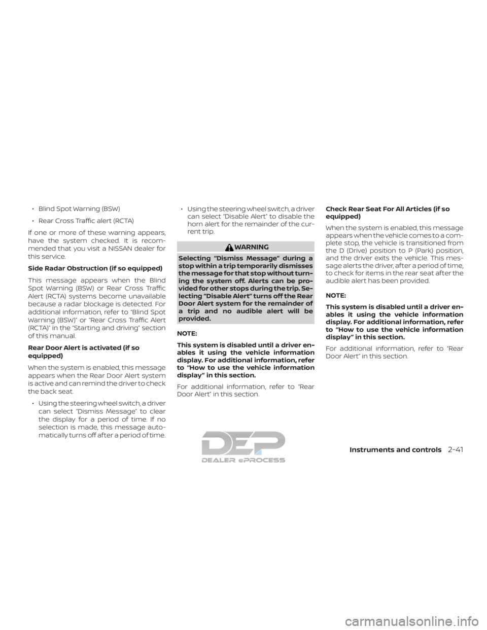 NISSAN TITAN 2019 Owner´s Manual ∙ Blind Spot Warning (BSW)
∙ Rear Cross Traffic alert (RCTA)
If one or more of these warning appears,
have the system checked. It is recom-
mended that you visit a NISSAN dealer for
this service.
NISSAN TITAN 2019 Owner´s Manual ∙ Blind Spot Warning (BSW)
∙ Rear Cross Traffic alert (RCTA)
If one or more of these warning appears,
have the system checked. It is recom-
mended that you visit a NISSAN dealer for
this service.
