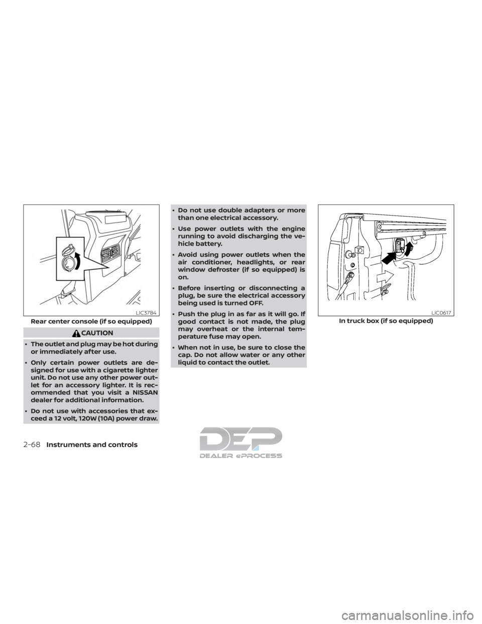 NISSAN TITAN 2019 Owner´s Manual CAUTION
∙ The outlet and plug may be hot duringor immediately af ter use.
∙ Only certain power outlets are de- signed for use with a cigarette lighter
unit. Do not use any other power out-
let for NISSAN TITAN 2019 Owner´s Manual CAUTION
∙ The outlet and plug may be hot duringor immediately af ter use.
∙ Only certain power outlets are de- signed for use with a cigarette lighter
unit. Do not use any other power out-
let for