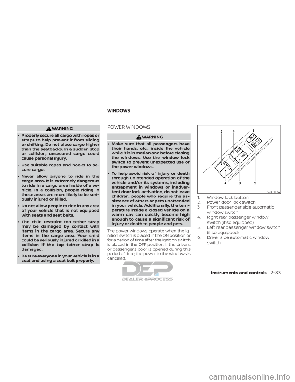 NISSAN TITAN 2019 Owner´s Manual WARNING
∙ Properly secure all cargo with ropes orstraps to help prevent it from sliding
or shif ting. Do not place cargo higher
than the seatbacks. In a sudden stop
or collision, unsecured cargo cou NISSAN TITAN 2019 Owner´s Manual WARNING
∙ Properly secure all cargo with ropes orstraps to help prevent it from sliding
or shif ting. Do not place cargo higher
than the seatbacks. In a sudden stop
or collision, unsecured cargo cou