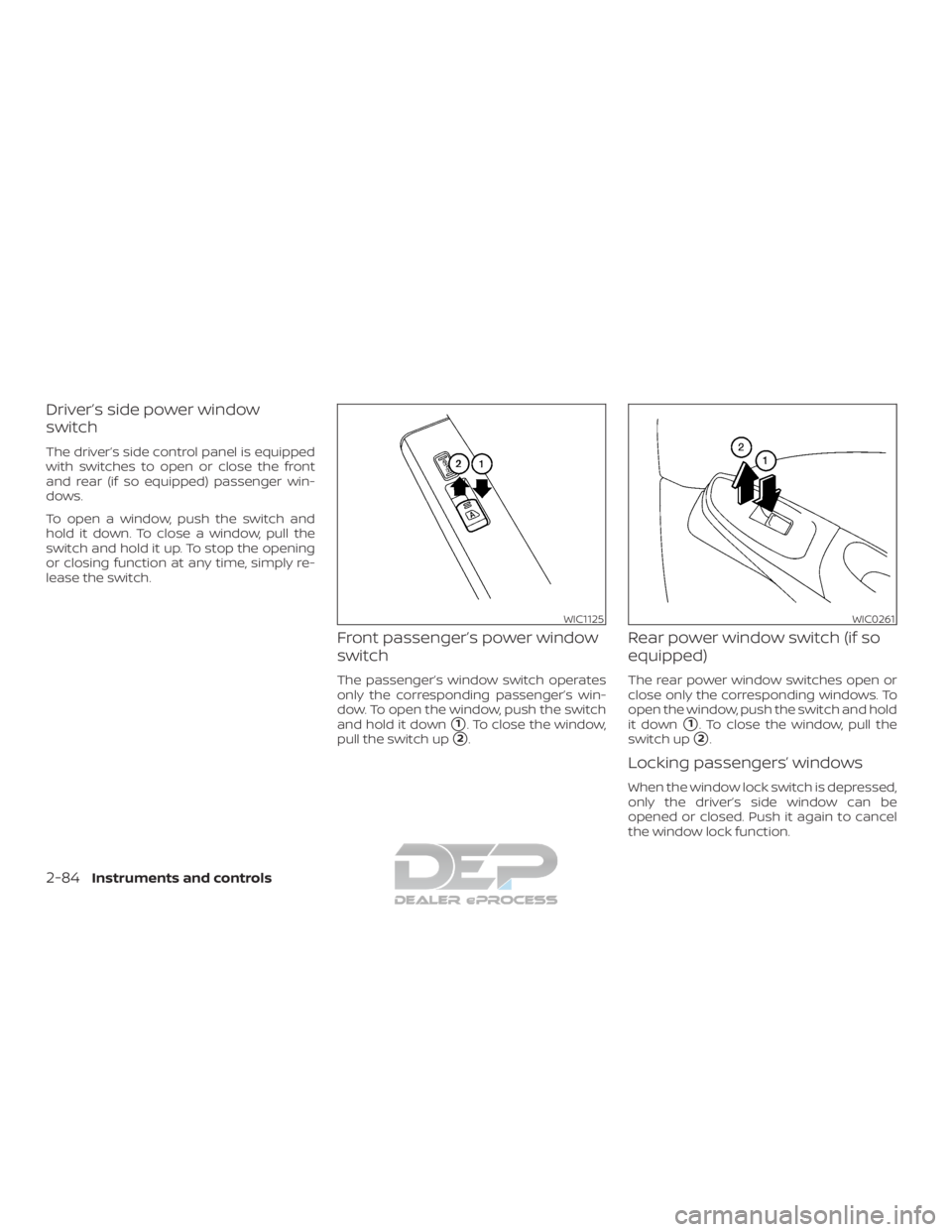 NISSAN TITAN 2019 Owner´s Manual Driver’s side power window
switch
The driver’s side control panel is equipped
with switches to open or close the front
and rear (if so equipped) passenger win-
dows.
To open a window, push the swi NISSAN TITAN 2019 Owner´s Manual Driver’s side power window
switch
The driver’s side control panel is equipped
with switches to open or close the front
and rear (if so equipped) passenger win-
dows.
To open a window, push the swi