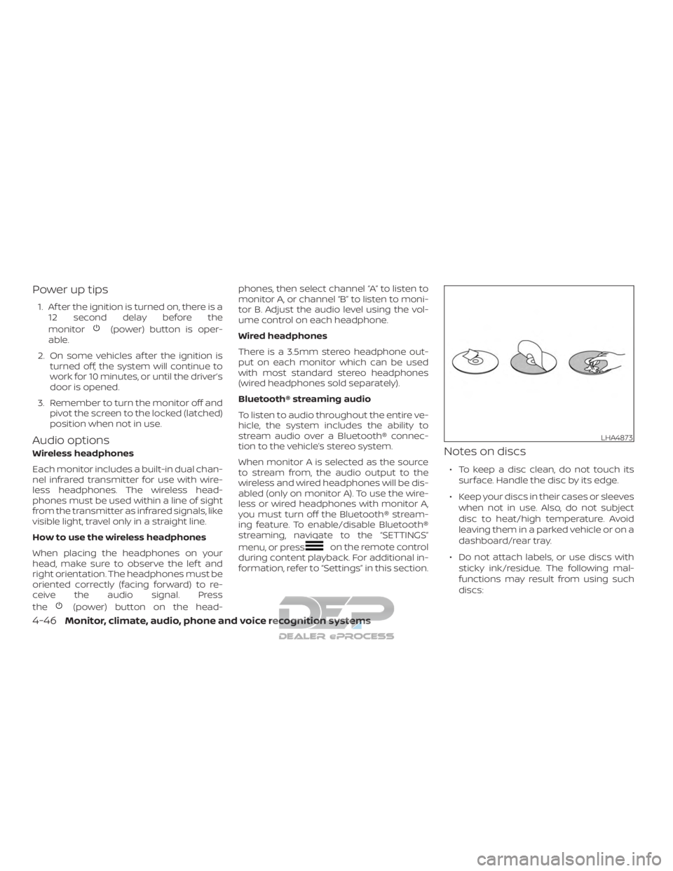 NISSAN TITAN 2019  Owner´s Manual Power up tips
1. Af ter the ignition is turned on, there is a12 second delay before the
monitor
(power) button is oper-
able.
2. On some vehicles af ter the ignition is turned off, the system will con