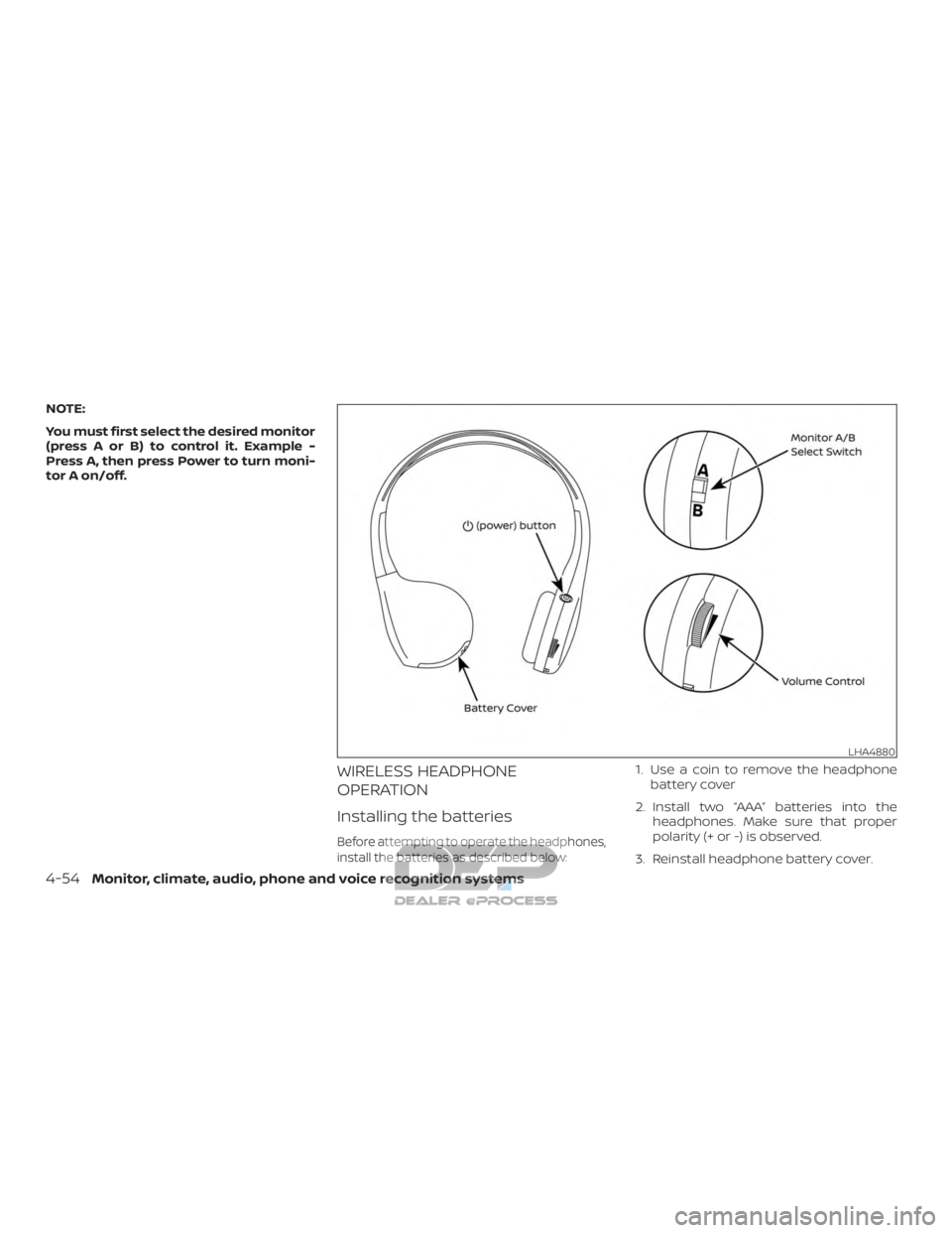 NISSAN TITAN 2019  Owner´s Manual NOTE:
You must first select the desired monitor
(press A or B) to control it. Example -
Press A, then press Power to turn moni-
tor A on/off.
WIRELESS HEADPHONE
OPERATION
Installing the batteries
Befo