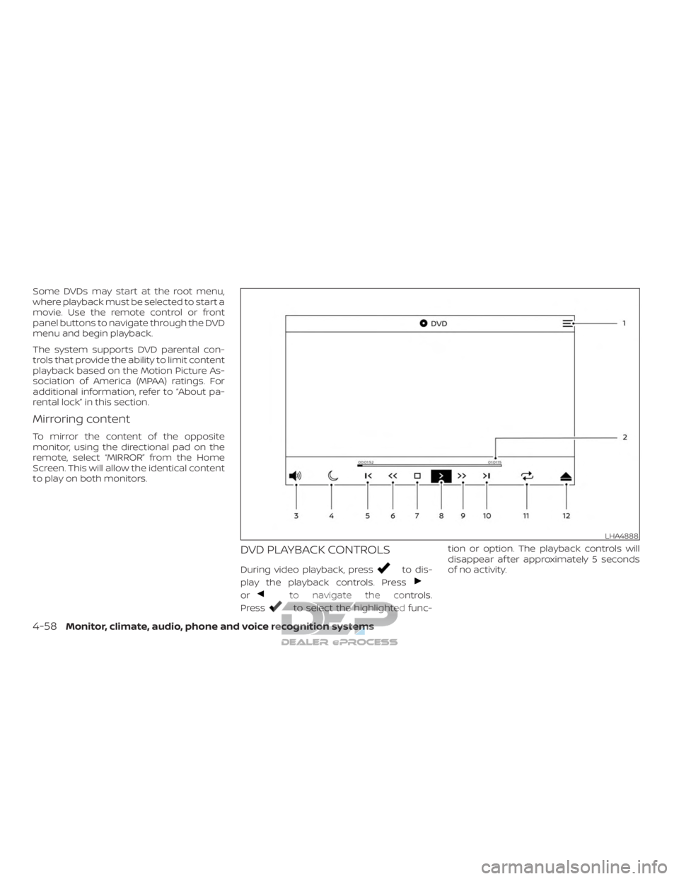 NISSAN TITAN 2019  Owner´s Manual Some DVDs may start at the root menu,
where playback must be selected to start a
movie. Use the remote control or front
panel buttons to navigate through the DVD
menu and begin playback.
The system su