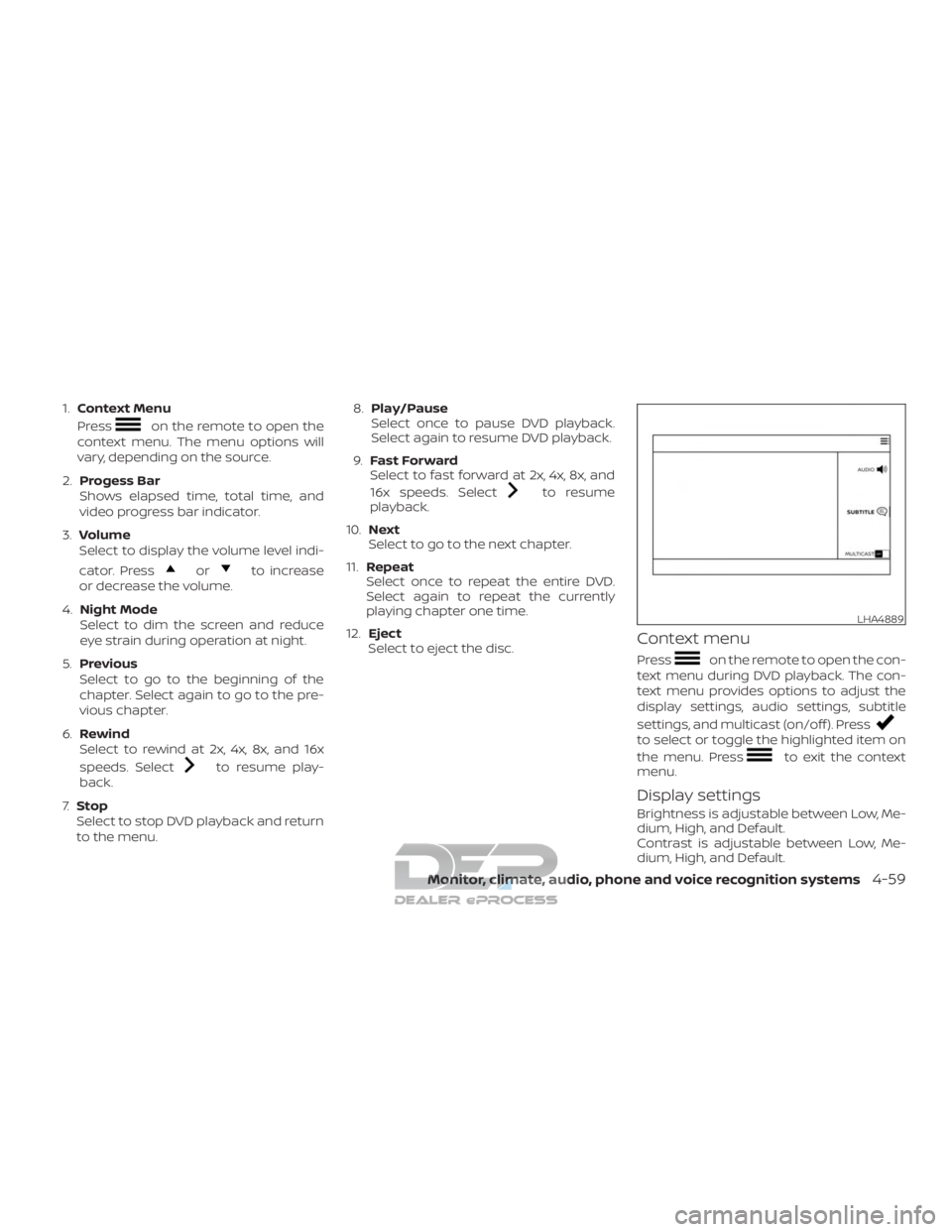 NISSAN TITAN 2019  Owner´s Manual 1.Context Menu
Press
on the remote to open the
context menu. The menu options will
vary, depending on the source.
2. Progess Bar
Shows elapsed time, total time, and
video progress bar indicator.
3. Vo