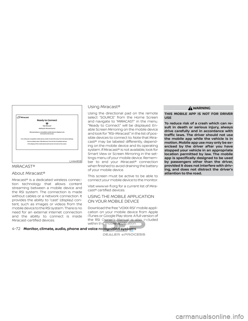 NISSAN TITAN 2019  Owner´s Manual MIRACAST®
About Miracast®
Miracast® is a dedicated wireless connec-
tion technology that allows content
streaming between a mobile device and
the RSI system. The connection is made
without cables o