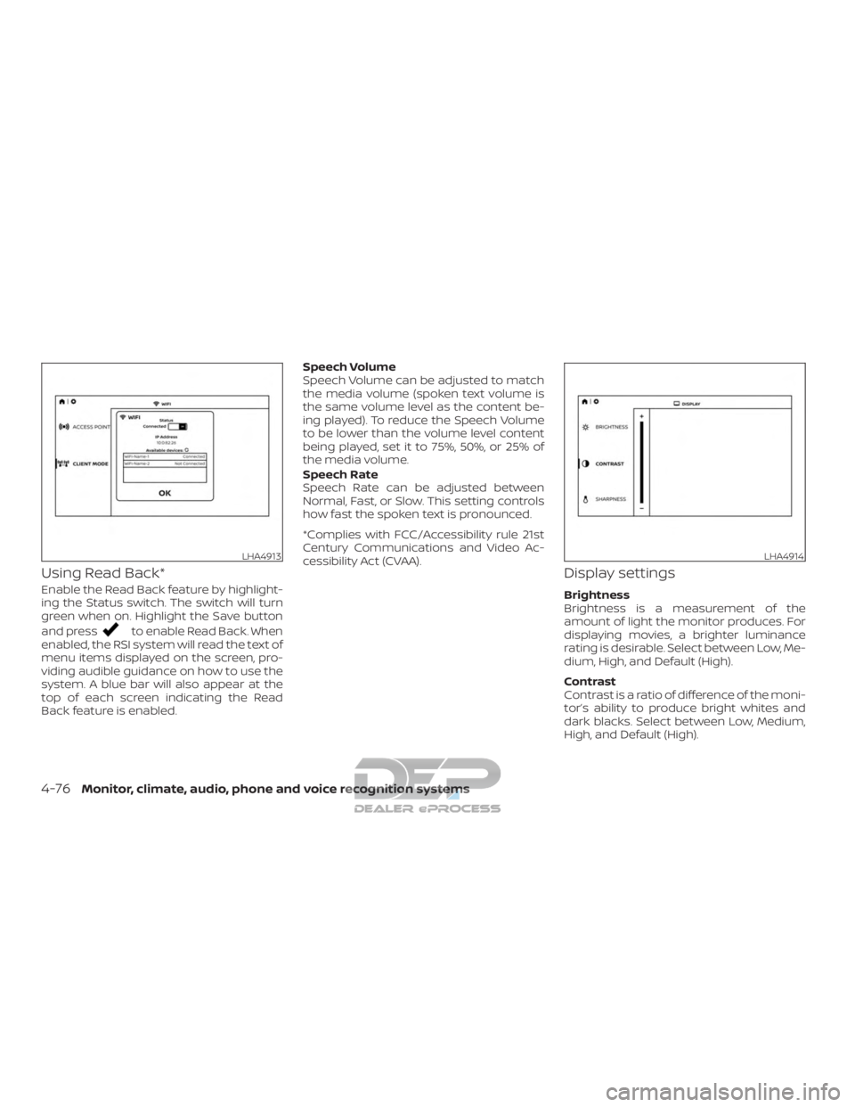 NISSAN TITAN 2019  Owner´s Manual Using Read Back*
Enable the Read Back feature by highlight-
ing the Status switch. The switch will turn
green when on. Highlight the Save button
and press
to enable Read Back. When
enabled, the RSI sy