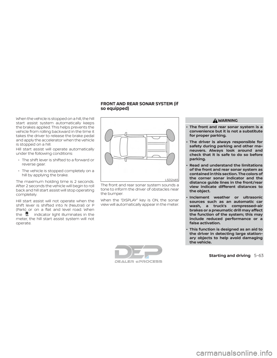NISSAN TITAN 2019 Owner´s Manual When the vehicle is stopped on a hill, the hill
start assist system automatically keeps
the brakes applied. This helps prevents the
vehicle from rolling backward in the time it
takes the driver to rel NISSAN TITAN 2019 Owner´s Manual When the vehicle is stopped on a hill, the hill
start assist system automatically keeps
the brakes applied. This helps prevents the
vehicle from rolling backward in the time it
takes the driver to rel