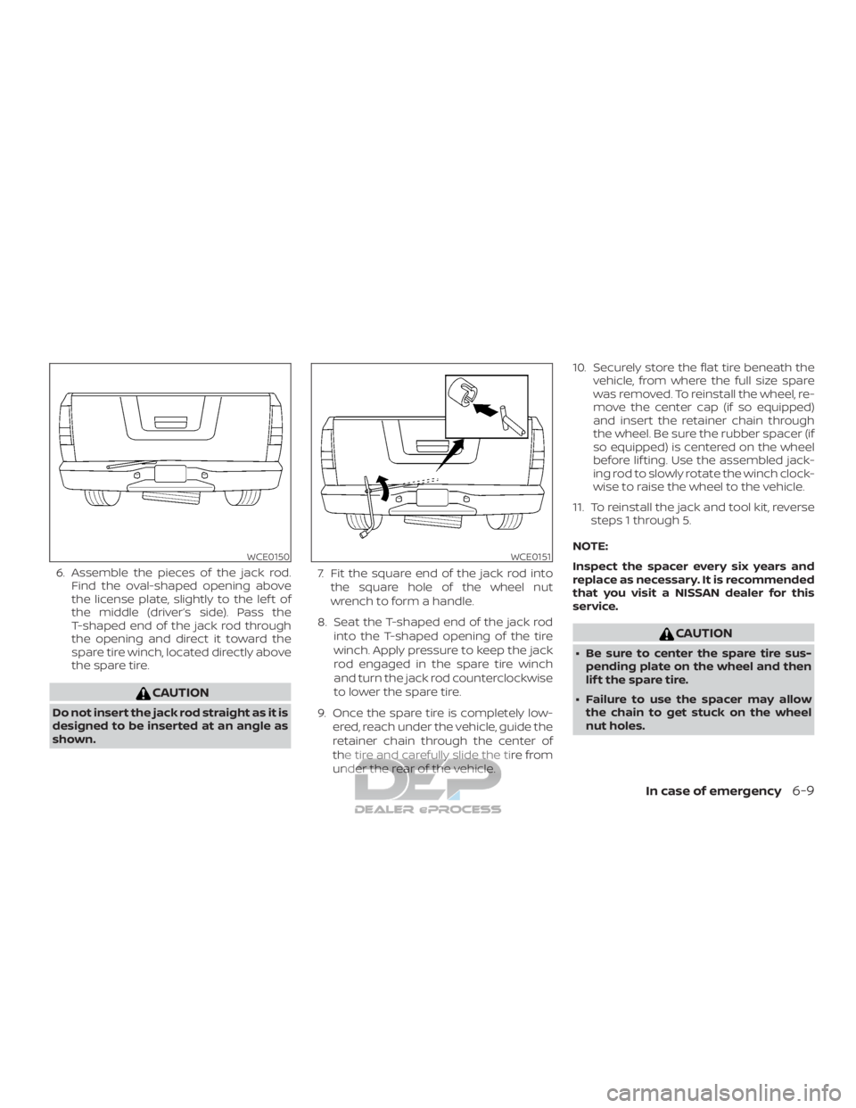 NISSAN TITAN 2019 Owner´s Manual 6. Assemble the pieces of the jack rod.Find the oval-shaped opening above
the license plate, slightly to the lef t of
the middle (driver’s side). Pass the
T-shaped end of the jack rod through
the op NISSAN TITAN 2019 Owner´s Manual 6. Assemble the pieces of the jack rod.Find the oval-shaped opening above
the license plate, slightly to the lef t of
the middle (driver’s side). Pass the
T-shaped end of the jack rod through
the op
