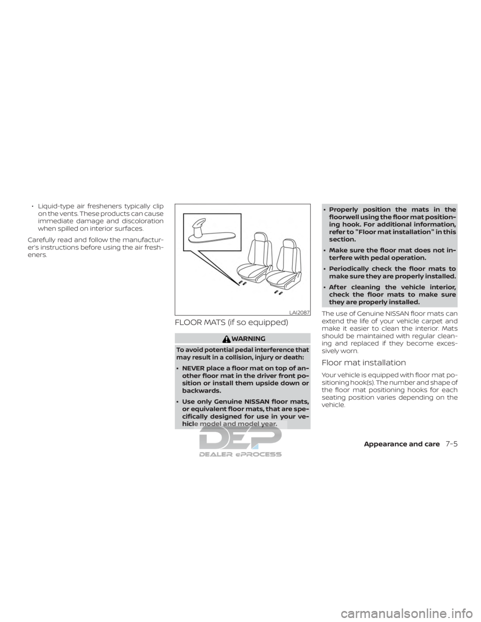 NISSAN TITAN 2019  Owner´s Manual ∙ Liquid-type air fresheners typically clipon the vents. These products can cause
immediate damage and discoloration
when spilled on interior surfaces.
Carefully read and follow the manufactur-
er
