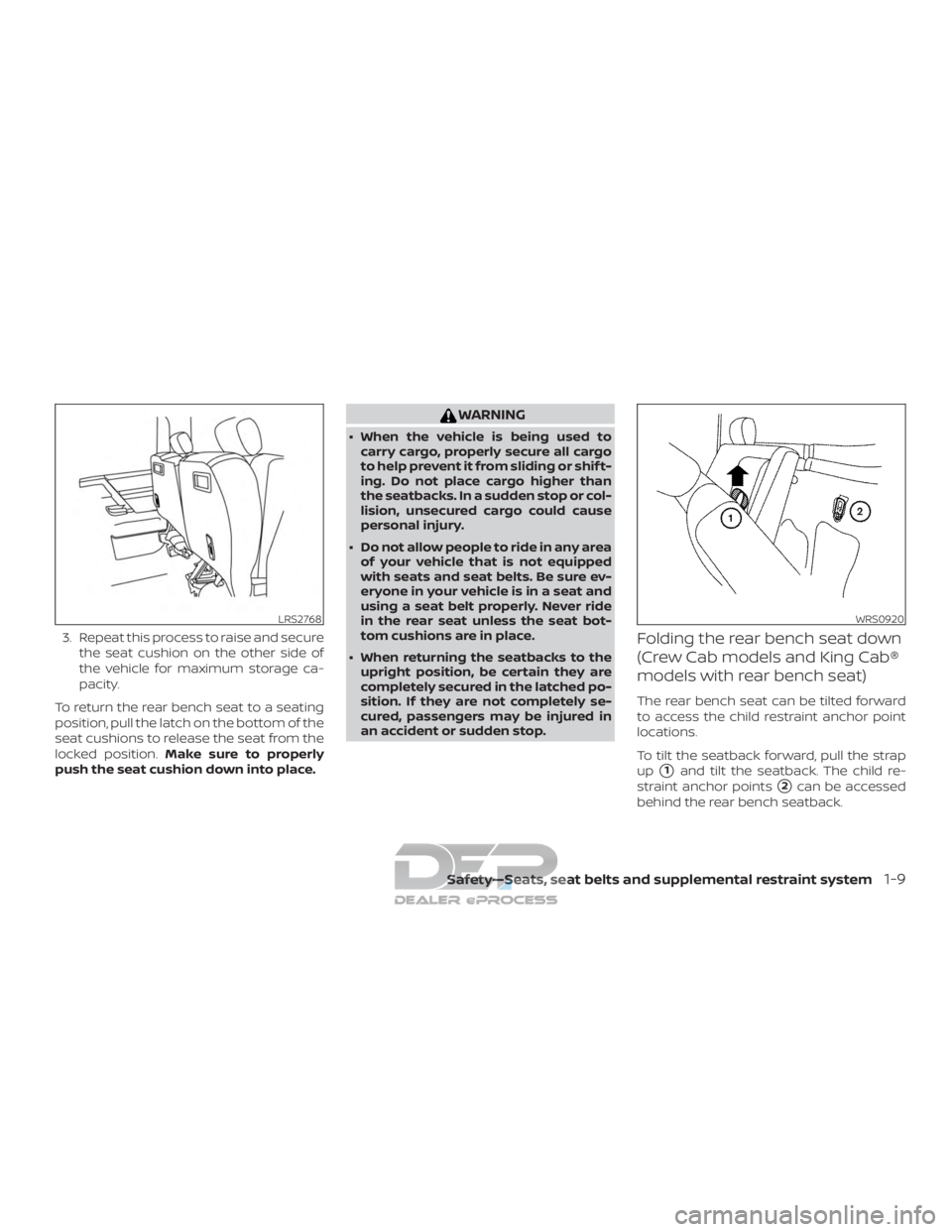 NISSAN TITAN 2019 Owner´s Manual 3. Repeat this process to raise and securethe seat cushion on the other side of
the vehicle for maximum storage ca-
pacity.
To return the rear bench seat to a seating
position, pull the latch on the b NISSAN TITAN 2019 Owner´s Manual 3. Repeat this process to raise and securethe seat cushion on the other side of
the vehicle for maximum storage ca-
pacity.
To return the rear bench seat to a seating
position, pull the latch on the b