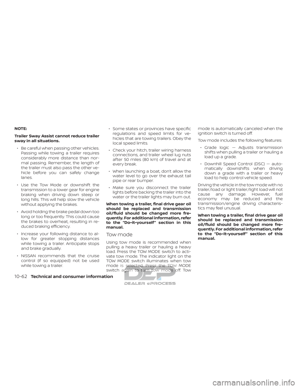 NISSAN TITAN 2019  Owner´s Manual NOTE:
Trailer Sway Assist cannot reduce trailer
sway in all situations.∙ Be careful when passing other vehicles. Passing while towing a trailer requires
considerably more distance than nor-
mal pass