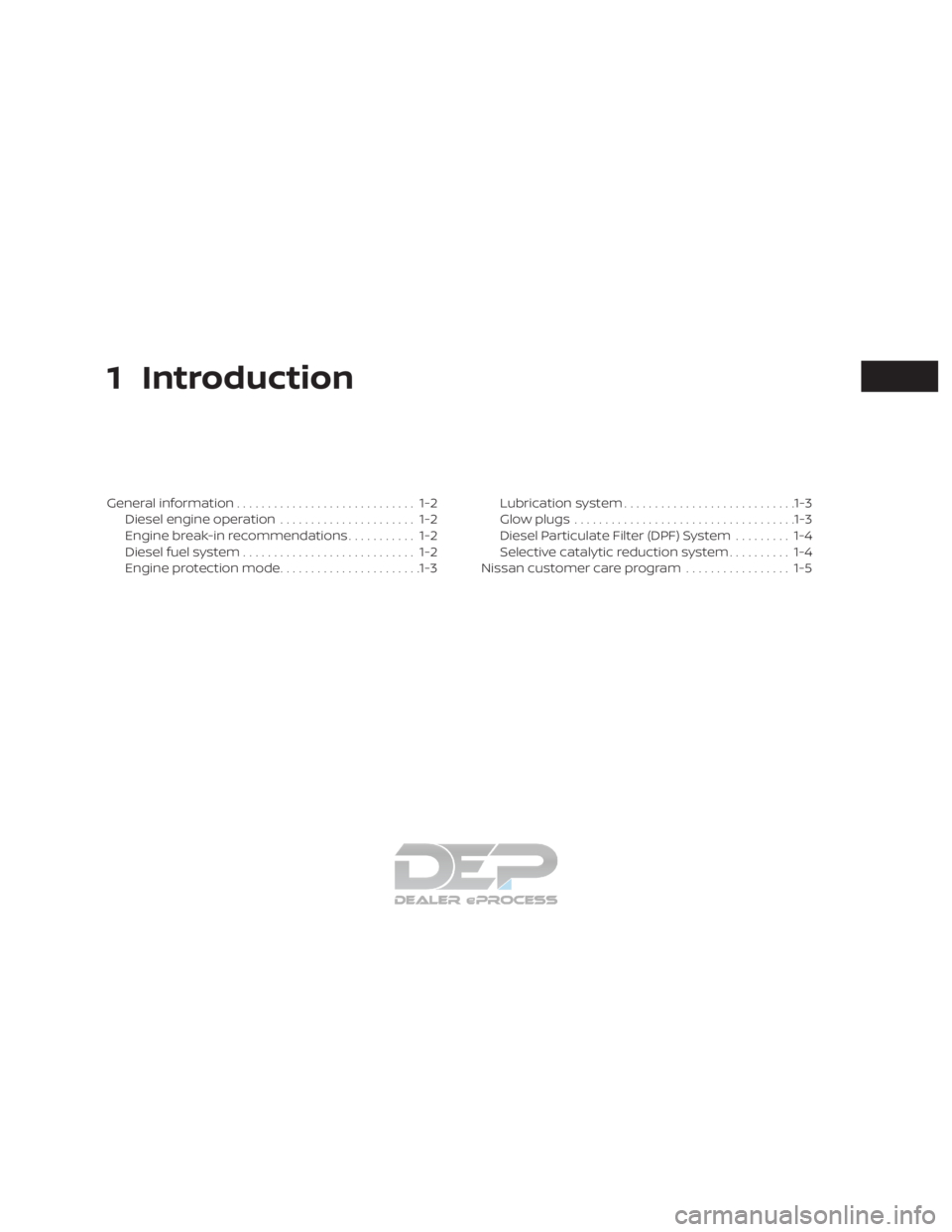 NISSAN TITAN 2019  Owner´s Manual 1 Introduction
General information............................. 1-2
Diesel engine operation ...................... 1-2
Engine break-in recommendations ........... 1-2
Diesel fuel system ..............