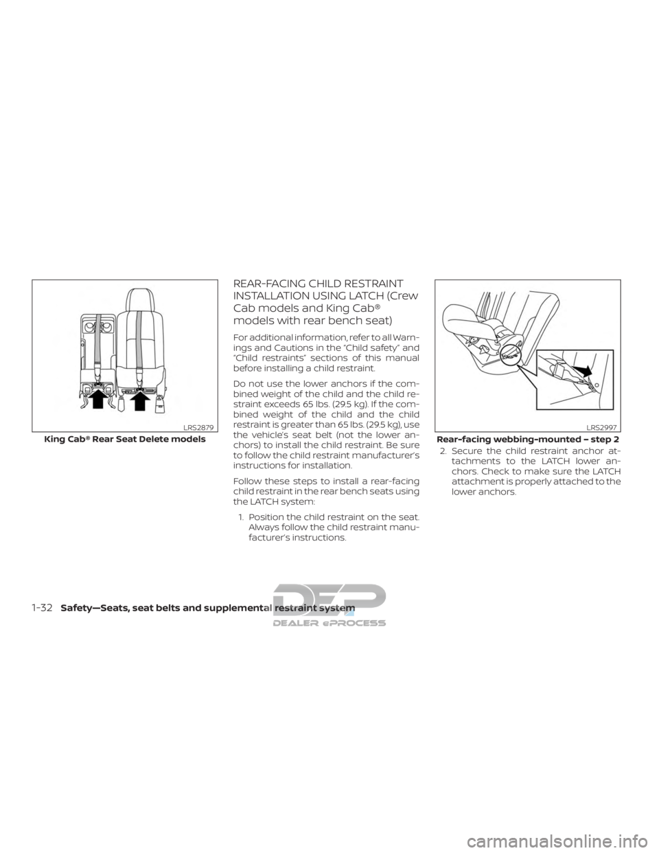 NISSAN TITAN 2019 Owner´s Manual REAR-FACING CHILD RESTRAINT
INSTALLATION USING LATCH (Crew
Cab models and King Cab®
models with rear bench seat)
For additional information, refer to all Warn-
ings and Cautions in the “Child safet NISSAN TITAN 2019 Owner´s Manual REAR-FACING CHILD RESTRAINT
INSTALLATION USING LATCH (Crew
Cab models and King Cab®
models with rear bench seat)
For additional information, refer to all Warn-
ings and Cautions in the “Child safet