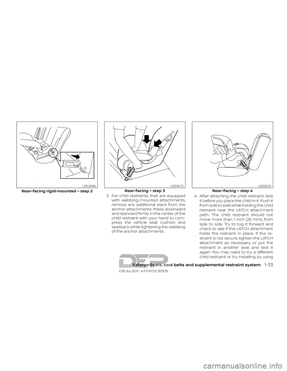 NISSAN TITAN 2019 Owner´s Manual 3. For child restraints that are equippedwith webbing-mounted attachments,
remove any additional slack from the
anchor attachments. Press downward
and rearward firmly in the center of the
child restra NISSAN TITAN 2019 Owner´s Manual 3. For child restraints that are equippedwith webbing-mounted attachments,
remove any additional slack from the
anchor attachments. Press downward
and rearward firmly in the center of the
child restra