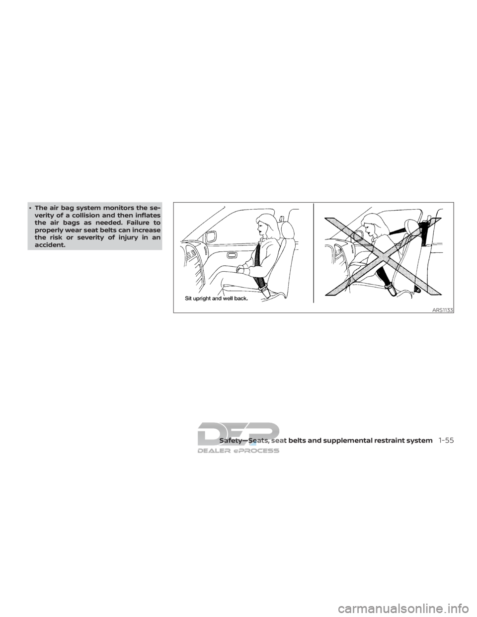 NISSAN TITAN 2019  Owner´s Manual ∙ The air bag system monitors the se-verity of a collision and then inflates
the air bags as needed. Failure to
properly wear seat belts can increase
the risk or severity of injury in an
accident.
A