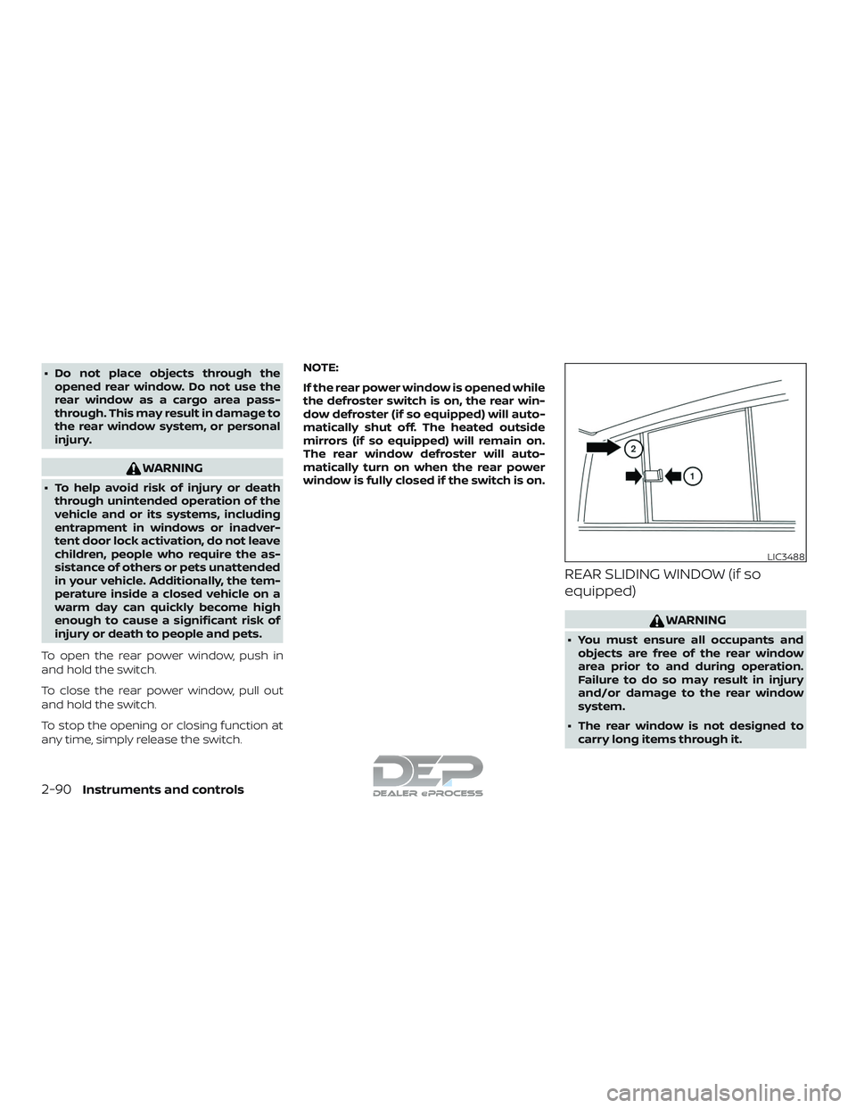 NISSAN TITAN 2018  Owner´s Manual ∙ Do not place objects through theopened rear window. Do not use the
rear window as a cargo area pass-
through. This may result in damage to
the rear window system, or personal
injury.
WARNING
∙ T