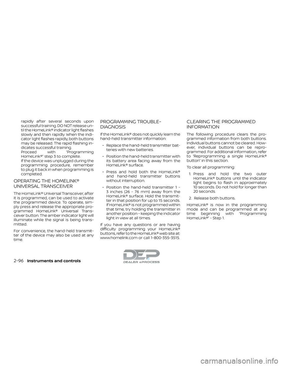 NISSAN TITAN 2018 Owner´s Manual rapidly af ter several seconds upon
successful training. DO NOT release un-
til the HomeLink® indicator light flashes
slowly and then rapidly. When the indi-
cator light flashes rapidly, both buttons NISSAN TITAN 2018 Owner´s Manual rapidly af ter several seconds upon
successful training. DO NOT release un-
til the HomeLink® indicator light flashes
slowly and then rapidly. When the indi-
cator light flashes rapidly, both buttons