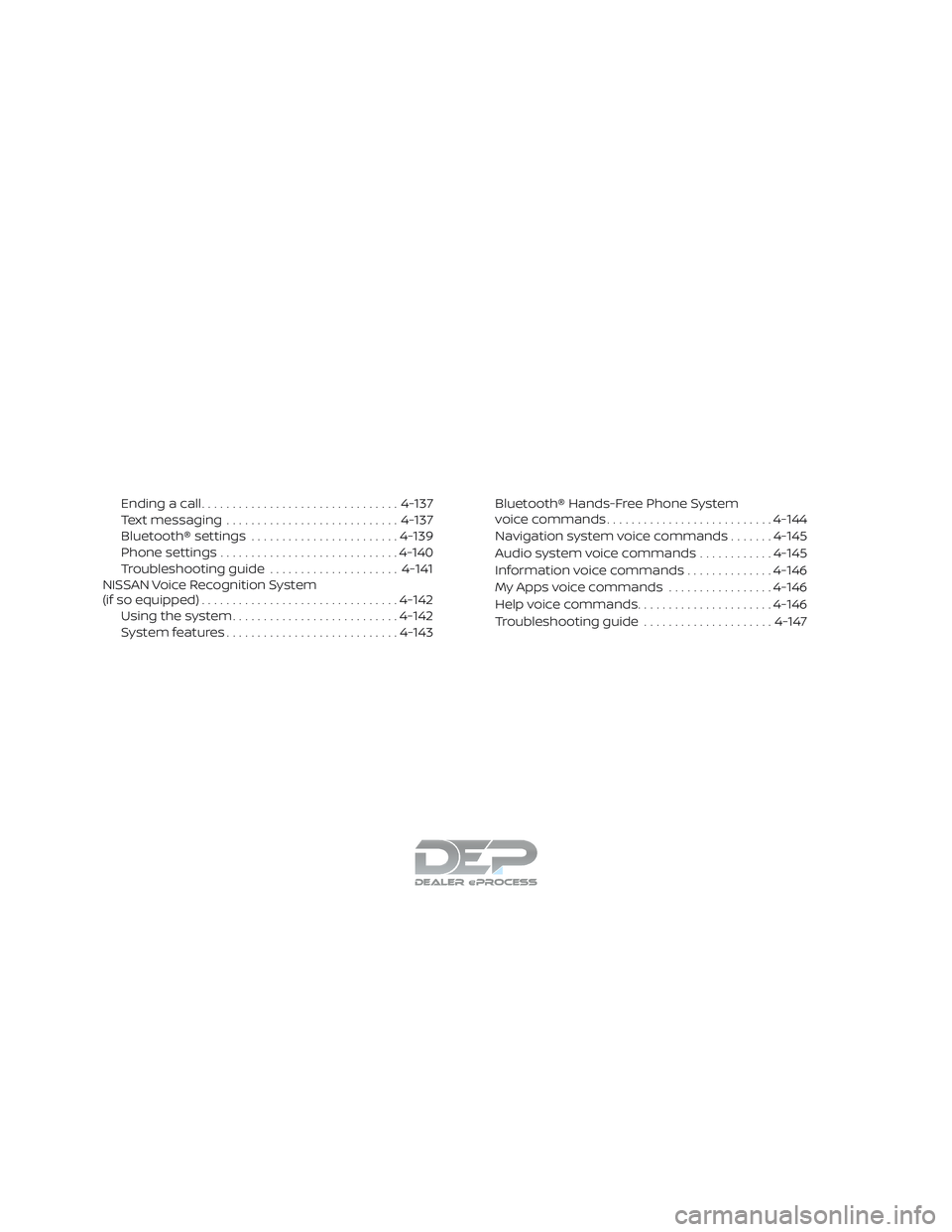 NISSAN TITAN 2018  Owner´s Manual Ending a call................................ 4-137
Text messaging ............................ 4-137
Bluetooth® settings ........................ 4-139
Phone settings ............................. 4