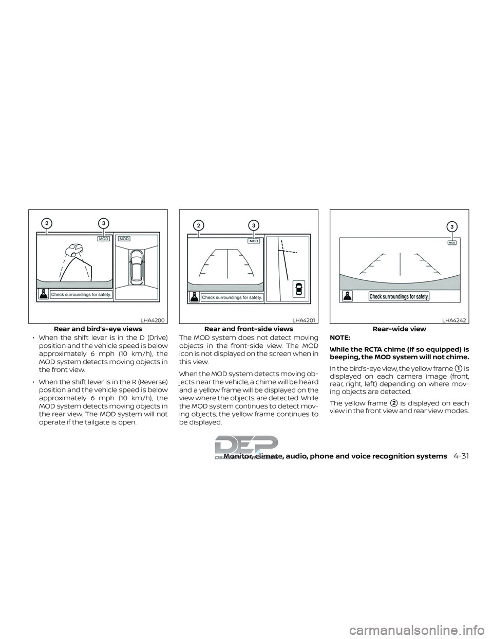 NISSAN TITAN 2018 Owner´s Manual ∙ When the shif t lever is in the D (Drive)position and the vehicle speed is below
approximately 6 mph (10 km/h), the
MOD system detects moving objects in
the front view.
∙ When the shif t lever i NISSAN TITAN 2018 Owner´s Manual ∙ When the shif t lever is in the D (Drive)position and the vehicle speed is below
approximately 6 mph (10 km/h), the
MOD system detects moving objects in
the front view.
∙ When the shif t lever i