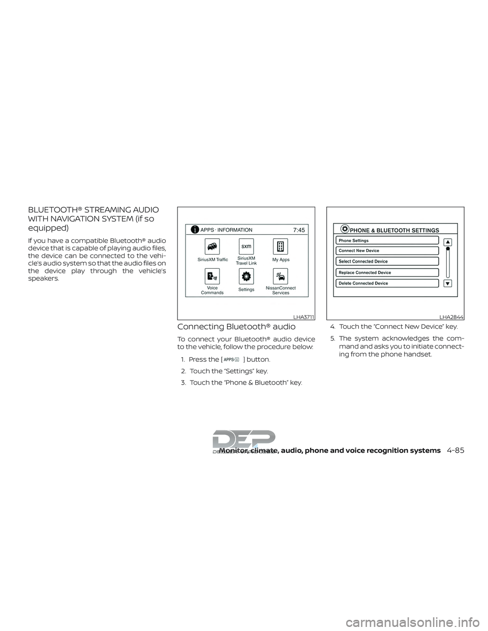 NISSAN TITAN 2018  Owner´s Manual BLUETOOTH® STREAMING AUDIO
WITH NAVIGATION SYSTEM (if so
equipped)
If you have a compatible Bluetooth® audio
device that is capable of playing audio files,
the device can be connected to the vehi-
c