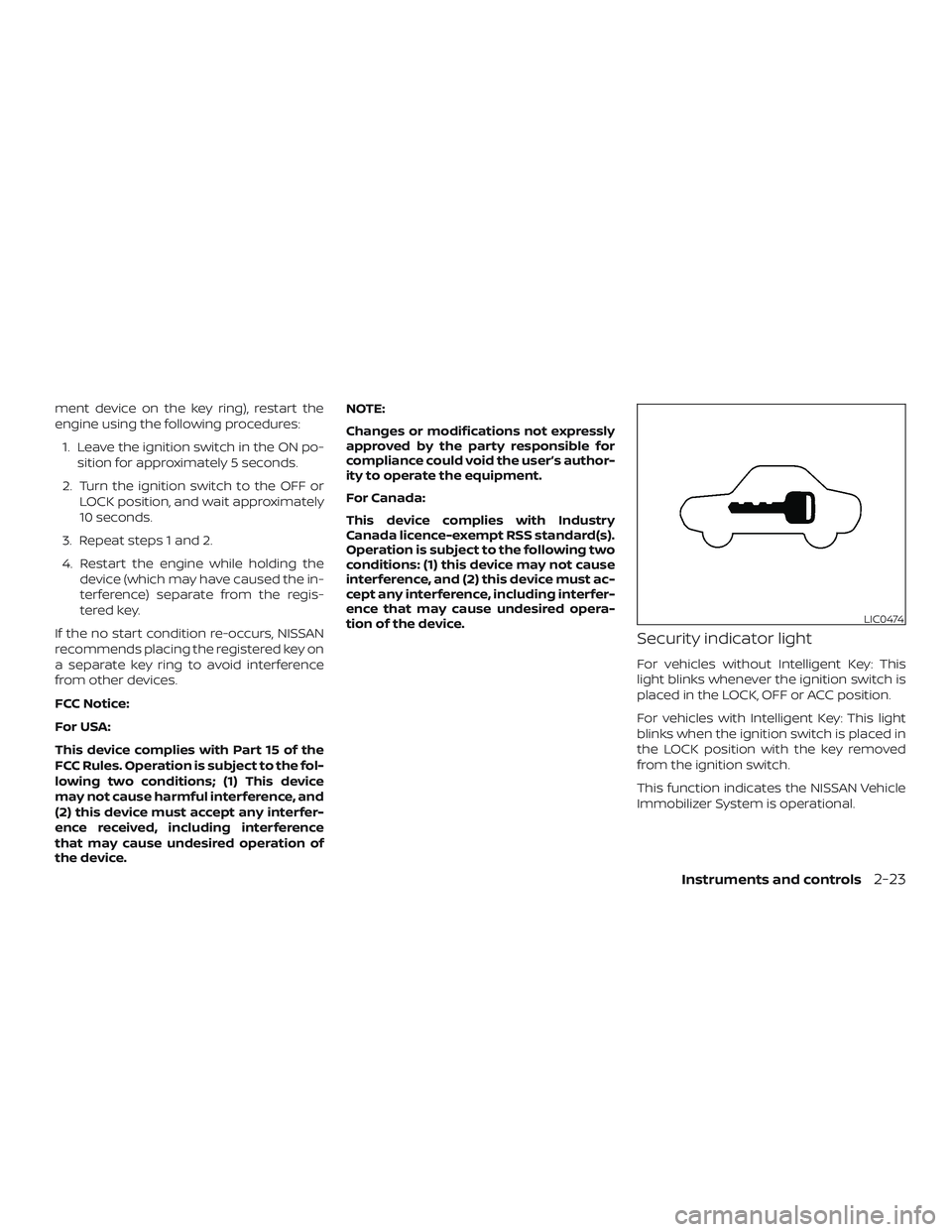 NISSAN VERSA SEDAN 2019 Owner´s Manual ment device on the key ring), restart the
engine using the following procedures:1. Leave the ignition switch in the ON po- sition for approximately 5 seconds.
2. Turn the ignition switch to the OFF or NISSAN VERSA SEDAN 2019 Owner´s Manual ment device on the key ring), restart the
engine using the following procedures:1. Leave the ignition switch in the ON po- sition for approximately 5 seconds.
2. Turn the ignition switch to the OFF or